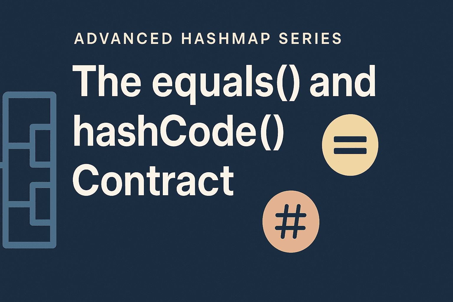 Advanced HashMap Series: The equals() and hashCode() Contract