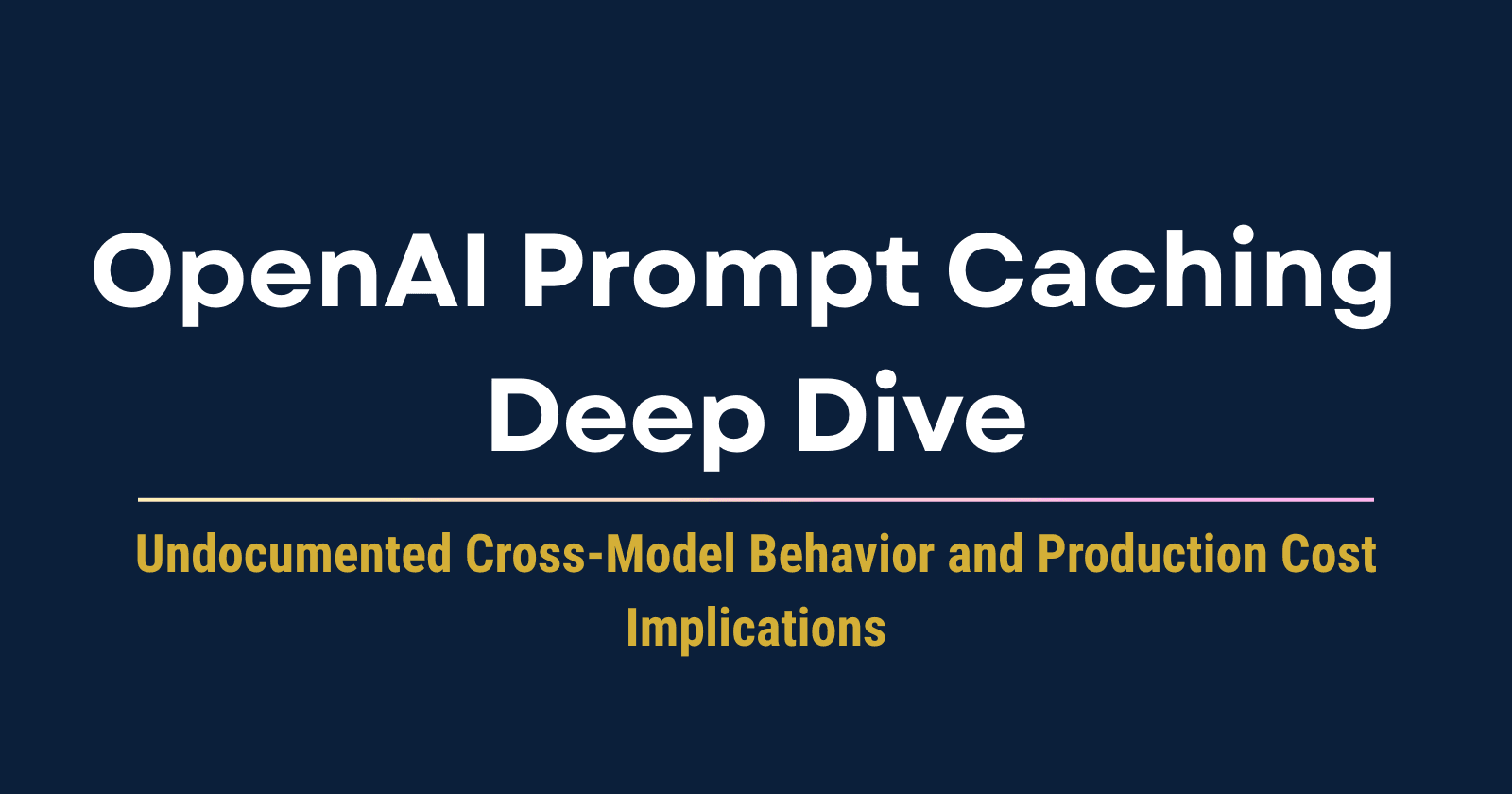 OpenAI Prompt Caching: Undocumented Cross-Model Behavior and Production Cost Implications