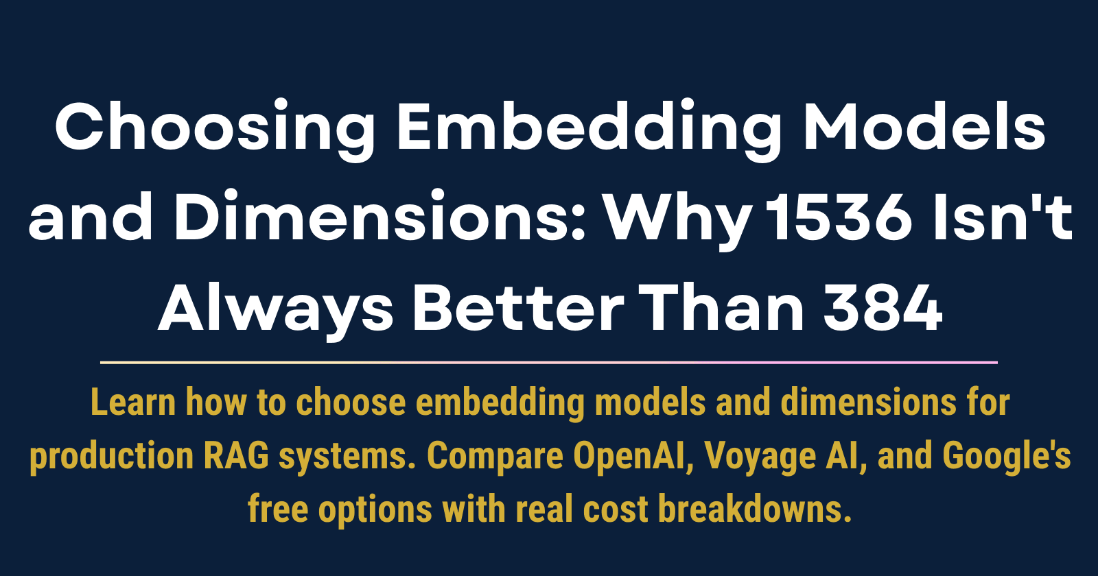 Choosing Embedding Models and Dimensions: Why 1536 Isn't Always Better Than 384